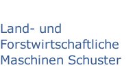 Land- und Forstwirtschaftliche Maschinen Schuster